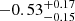 $ -0.53^{+0.17}_{-0.15} $