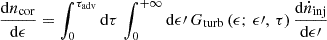 $$ \begin{aligned} \frac{\mathrm{d}n_{\rm cor}}{\mathrm{d}\epsilon } = \int _{0}^{\tau _{\rm adv}}\mathrm{d}\tau \,\int _0^{+\infty }\mathrm{d}\epsilon \prime \,G_{\rm turb}\left(\epsilon ;\,\epsilon \prime ,\,\tau \right) \frac{\mathrm{d}\dot{n}_{\rm inj}}{\mathrm{d}\epsilon \prime } \end{aligned} $$