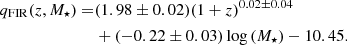 $$ \begin{aligned} \begin{aligned} q_{\rm FIR}(z,M_{\star }) =&(1.98 \pm 0.02)(1+z)^{0.02 \pm 0.04}\\&+ (-0.22 \pm 0.03)\log {(M_{\star })}-10.45. \end{aligned} \end{aligned} $$