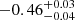 $ -0.46^{+0.03}_{-0.04} $