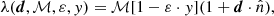 $$ \begin{aligned} \lambda (\boldsymbol{d}, \mathcal{M} , \varepsilon , y) = \mathcal{M} [1 - \varepsilon \cdot y](1+\boldsymbol{d}\cdot \hat{n}), \end{aligned} $$