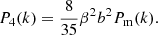$$ \begin{aligned} P_4(k)&= \frac{8}{35}\beta ^2b^2P_{\rm m}(k). \end{aligned} $$