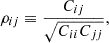 $$ \begin{aligned} \rho _{ij} \equiv \frac{C_{ij}}{\sqrt{C_{ii}C_{jj}}}, \end{aligned} $$