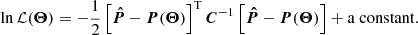 $$ \begin{aligned} \ln \mathcal{L(\boldsymbol{\Theta }) } = -\frac{1}{2}\left[ \boldsymbol{\hat{P}} -\boldsymbol{P}(\boldsymbol{\Theta })\right]^\mathrm{T} \boldsymbol{C}^{-1} \left[ \boldsymbol{\hat{P}} -\boldsymbol{P}(\boldsymbol{\Theta }) \right] + \mathrm{a\ constant}. \end{aligned} $$