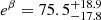 $ e^{\beta} = 75.5_{-17.8}^{+18.9} $