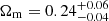 $ \Omega_{\mathrm{m}} = 0.24_{-0.04}^{+0.06} $