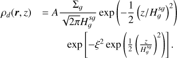 \[\begin{array}{*{20}{c}} {{\rho _d}(r,z)}&{ = A\frac{{{\Sigma _g}}}{{\sqrt {2\pi } H_g^{sg}}}\exp \left( { - \frac{1}{2}{{\left( {z/H_g^{sg}} \right)}^2}} \right)}\\ {}&{\qquad \exp \left[ { - {\xi ^2}\exp \left( {\frac{1}{2}{{\left( {\frac{z}{{H_g^{sg}}}} \right)}^2}} \right)} \right].} \end{array}\]