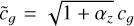 \[{\widetilde c_g} = \sqrt {1 + {\rm{ }}{\alpha _{\rm{z}}}} {\mkern 1mu} {c_g}\]