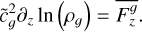 \[\widetilde c_g^2{\partial _z}\ln \left( {{\rho _g}} \right) = \overline {F_z^g} .\]