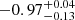 $ -0.97^{+0.04}_{-0.13} $