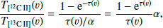 $$ \begin{aligned} \frac{T_{\rm [^{12}C\,{\small {\text{II}}}]}(v)}{T_{\rm [^{13}C\,{\small {\text{II}}}]}(v)} = \frac{1 - \mathrm{e}^{-\tau (v)}}{\tau (v)/\alpha } = \frac{1-\mathrm{e}^{\tau (v)}}{\tau (v)}\alpha , \end{aligned} $$