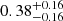 $ 0.38_{-0.16}^{+0.16} $