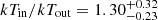 $ kT_{\mathrm{in}}/kT_{\mathrm{out}} = 1.30^{+0.32}_{-0.23} $
