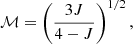 $$ \begin{aligned} \mathcal{M} = \left( \frac{3J}{4-J} \right)^{1/2} , \end{aligned} $$