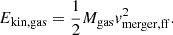 $$ \begin{aligned} E_{\rm kin,gas} = \frac{1}{2} M_{\rm gas} v^2_{\rm merger,ff} {.} \end{aligned} $$