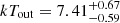 $ kT_{\mathrm{out}} = 7.41^{+0.67}_{-0.59} $