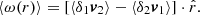 $$ \langle \omega (r) \rangle = [\langle \delta _1\boldsymbol {v}_2\rangle - \langle \delta _2\boldsymbol {v}_1\rangle ]\cdot {\hat {r}}. $$