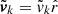 $ {\tilde {\boldsymbol {v}}}_k = {\tilde {v}}_k{\hat {r}} $