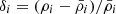 $ \delta _i = (\rho _i - \bar {\rho }_i)/\bar {\rho }_i $