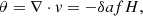 $$ \theta = \nabla \cdot v = - \delta afH, $$