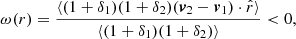 $$ \omega (r) = \frac {\langle (1+\delta _1)(1+\delta _2)(\boldsymbol {v}_2 - \boldsymbol {v}_1) \cdot {\hat {r}}\rangle }{\langle (1+\delta _1)(1+\delta _2)\rangle } \lt 0, $$