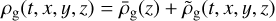 $\rho_{\rm g}(t,x,y,z)=\bar \rho_{\rm g}(z) + \tilde \rho_{\rm g}(t,x,y,z)$