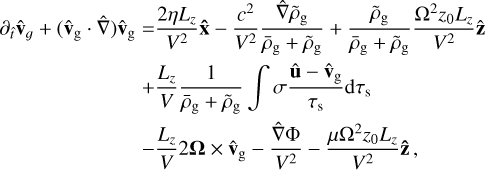 \partial_{\hat t}\hat {\bf v}_g + (\hat {\bf v}_{\rm g}\cdot\hat\nabla)\hat{\bf v}_{\rm g} =& \frac{2\eta L_z}{V^2} {\bf \hat x} -\frac{c^2}{V^2}\frac{\hat\nabla \tilde\rho_{\rm g}}{\bar \rho_{\rm g}+\tilde\rho_{\rm g}} +\frac{\tilde\rho_{\rm g}}{\bar \rho_{\rm g}+\tilde\rho_{\rm g}}\frac{\Omega^2z_0 L_z}{V^2} \hat{\bf z}\nonumber\\ +& \frac{L_z}{V}\frac{1}{\bar \rho_{\rm g}+\tilde\rho_{\rm g}}\int \sigma \frac{\hat{\bf u}-\hat{\bf v}_{\rm g}}{\tau_{\rm s}}\rmd \tau_{\rm s} \nonumber\\ -& \frac{L_z}{V}2\bm{\Omega}\times \hat{\bf v}_{\rm g} -\frac{\hat\nabla\Phi}{V^2} - \frac{\mu \Omega^2 z_0 L_z}{V^2}{\bf \hat z}\,