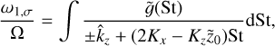 \frac{\omega_{1,\sigma}}{\Omega} =\int \frac{\tilde g(\stokes)}{\pm \hat k_z + (2K_x - K_z\tilde z_0)\stokes}\rmd \stokes,