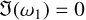$\Im(\omega_1)=0$