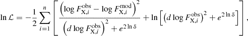 $$ \begin{aligned} \ln \mathcal{L} =-\frac{1}{2} \sum _{i=1}^{n}\left[ \frac{\left(\log F_{\mathrm{X},i}^\mathrm{obs}-\log F_{\mathrm{X},i}^\mathrm{mod}\right)^2}{\left(d\log F_{\mathrm{X},i}^\mathrm{obs}\right)^2+e^{2\ln \delta }} + \ln \left[\left(d\log F_{\mathrm{X},i}^\mathrm{obs}\right)^2+e^{2\ln \delta }\right]\right], \end{aligned} $$