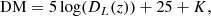 $$ \begin{aligned} \mathrm{DM} = 5 \log (D_L(z)) + 25 + K, \end{aligned} $$