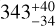 $\[343_{-34}^{+40}\]$