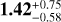 $\[\mathbf{1.42}_{-0.58}^{+0.75}\]$