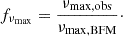 $$ \begin{aligned} f_{\nu _{\rm max}}&= \frac{\nu _{\rm max, obs}}{\nu _{\rm max, BFM}}\cdot \end{aligned} $$