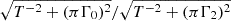 $ \sqrt{T^{-2} + (\pi\Gamma_0)^{2}}/\sqrt{T^{-2} + (\pi\Gamma_2)^{2}} $