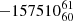 $ -157510_{60}^{61} $