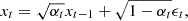$$ x_{t}=\sqrt {\alpha _{t}}x_{t-1}+\sqrt {1-\alpha _{t}}\epsilon _{t}, $$