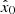 $ {\hat {x}}_{0} $