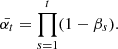 $$ \bar {\alpha _{t}}=\prod _{s = 1}^{t}(1-\beta _{s}). $$