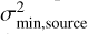 $\sigma_{\text {min,source}}^{2}$