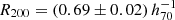 $ R_{200}= (0.69 \pm 0.02)\,h_{70}^{-1}\, $