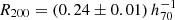 $ R_{200} = (0.24 \pm 0.01)\,h^{-1}_{70}\, $