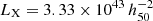 $ L_{\mathrm{X}} = 3.33 \times 10^{43}\,h_{50}^{-2}\, $