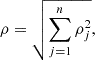 $$ \begin{aligned} \rho =\sqrt{\sum _{j = 1}^{n} \rho _j^2}, \end{aligned} $$