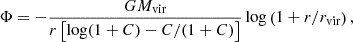 $$ \begin{aligned} \Phi = -\frac{G M_{\text{vir}}}{r \left[ \log (1 + C) - C/(1 + C)\right] }\log \left( 1 + r/r_{\text{vir}}\right), \end{aligned} $$