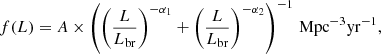 $$ {f(L) = A \times \left (\left ( \frac {L}{L_{{\textrm {br}}}} \right )^{-\alpha _{1}} + \left ( \frac {L}{L_{{\textrm {br}}}} \right )^{-\alpha _{2}} \right )^{-1}\,{\mathrm {Mpc}}^{-3}{\mathrm {yr}}^{-1}}, $$