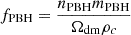 $$ \begin{aligned} f_{\rm PBH} = \frac{n_{\rm PBH} m_{\rm PBH}}{\Omega _{\rm dm}\rho _c} \end{aligned} $$