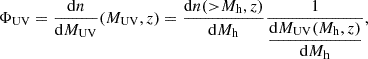 $$ \begin{aligned} \Phi _{\rm UV} = \dfrac{\mathrm{d} n}{\mathrm{d} M_{\rm UV}}(M_{\rm UV}, z) = \dfrac{\mathrm{d} n({>}M_{\rm h},z)}{\mathrm{d} M_{\rm h}}\frac{1}{\dfrac{\mathrm{d} M_{\rm UV}(M_{\rm h}, z)}{\mathrm{d} M_{\rm h}}}, \end{aligned} $$