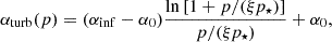 $$ \begin{aligned} \alpha _{\mathrm{turb}}(p) = (\alpha _{\mathrm{inf}}- \alpha _0) \frac{\ln \left[1 + p/(\xi p_\star )\right]}{p/(\xi p_\star )} + \alpha _0, \end{aligned} $$