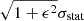 $ \sqrt{1 + \epsilon^2} {\sigma_{\text{stat}}} $